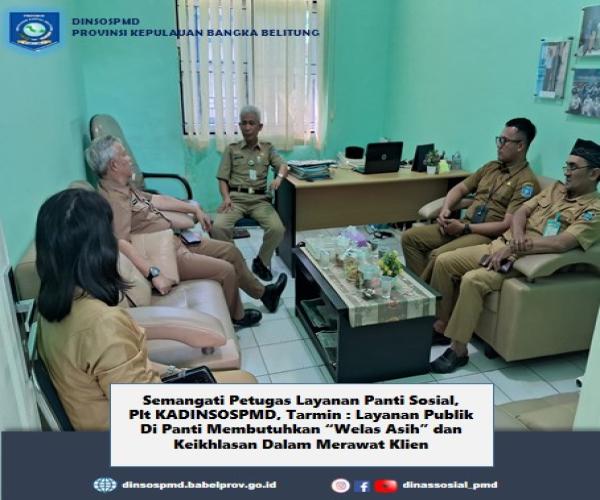Semangati Petugas Layanan Panti Sosial, Plt Kadinsospmd Tarmin : Layanan  Di Panti Sosial Membutuhkan "Welas Asih"